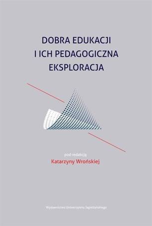 Dobra edukacji i ich pedagogiczna eksploracja