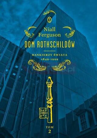 Dom Rothschildów T.2 Bankierzy świata 1849-1999