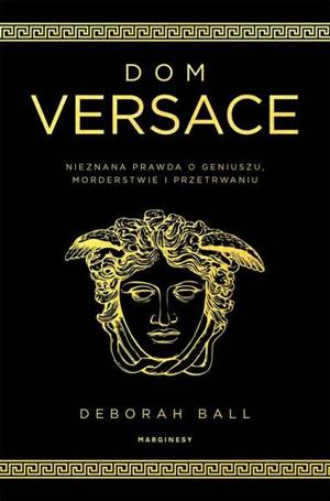 Dom Versace. Nieznana prawda o geniuszu..