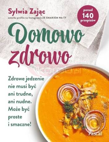 Domowo zdrowo. Zdrowe jedzenie nie musi być ani...