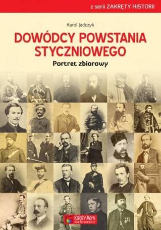 Dowódcy powstania styczniowego. Portret zbiorowy