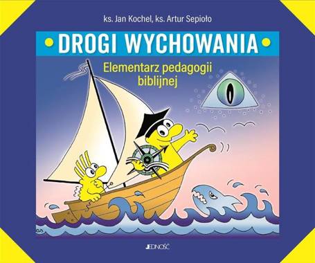 Drogi wychowania. Elementarz pedagogii biblijnej