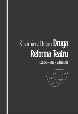 Druga Reforma Teatru. Ludzie Zdarzenia Idee