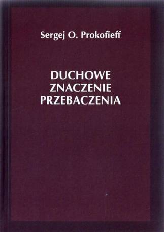 Duchowe znaczenie przebaczenia