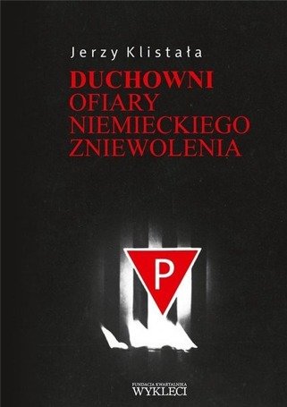 Duchowni. Ofiary niemieckiego zniewolenia