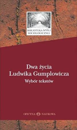 Dwa życia Ludwika Gumplowicza. Wybór tekstów