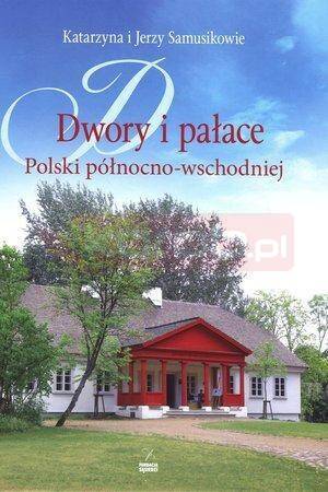 Dwory i pałace Polski północno-wschodniej w.2