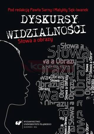 Dyskursy widzialności. Słowa a obrazy