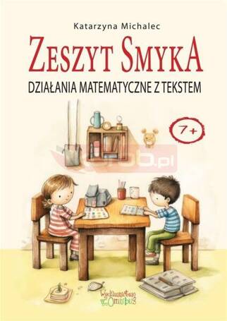 Działania matematyczne z tekstem. Zeszyt Smyka