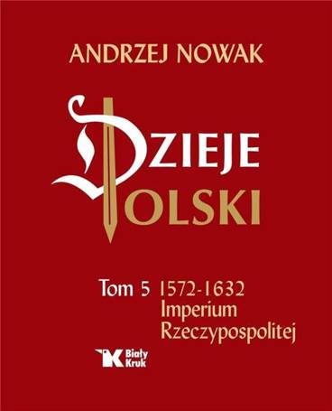 Dzieje Polski.Tom 5  Imperium Rzeczypospolitej