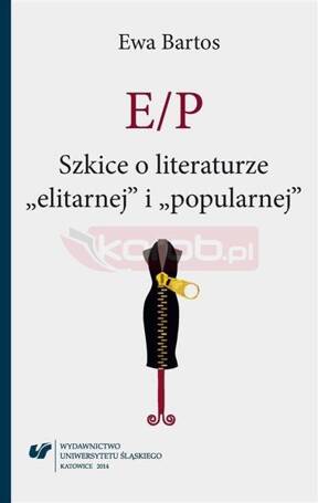 E/P. Szkice o literaturze elitarnej i popularnej