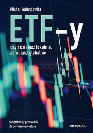 ETF-y, czyli działasz lokalnie, zarabiasz...