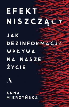 Efekt niszczący. Jak dezinformacja wpływa na nasze