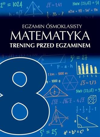 Egzamin ósmoklasisty. Matematyka. Trening przed...