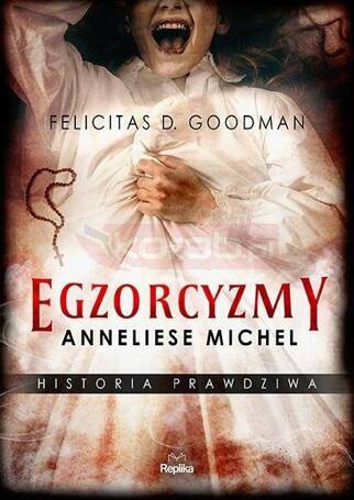 Egzorcyzmy Anneliese Michel. Historia prawdziwa