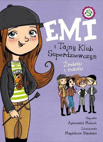 Emi i Tajny Klub Superdziewczyn. Źrebaki i rumaki