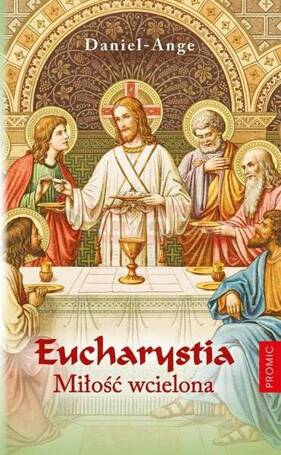 Eucharystia. Miłość wcielona