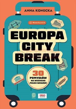 Europa city break. 30 pomysłów na weekend pełen..