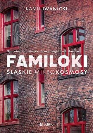 Familoki. Śląskie mikrokosmosy