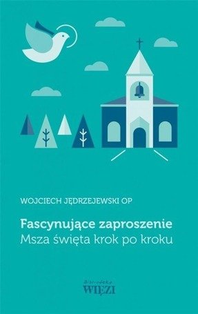 Fascynujące zaproszenie. Msza święta krok po kroku