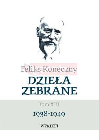 Feliks Koneczny. Dzieła Zebrane T.13