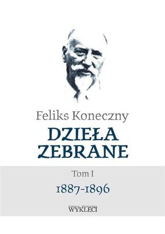 Feliks Koneczny. Dzieła zebrane T.1