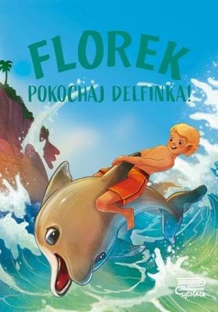 Florek. Pokochaj delfinka!