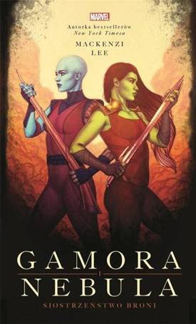 Gamora i Nebula. Siostrzeństwo broni. Marvel