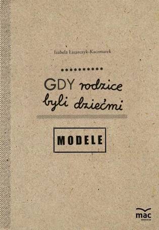 Gdy rodzice byli dziećmi. Modele