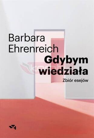 Gdybym wiedziała. Zbiór esejów