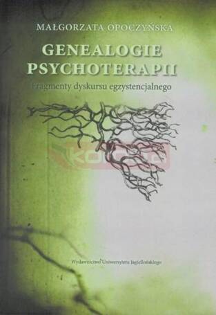 Genealogie psychoterapii. Fragmenty dyskursu egzys