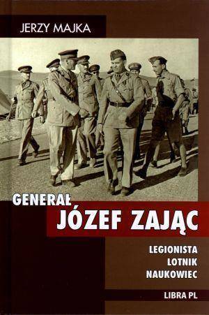 Generał Józef Zając. Legionista, lotnik, naukowiec