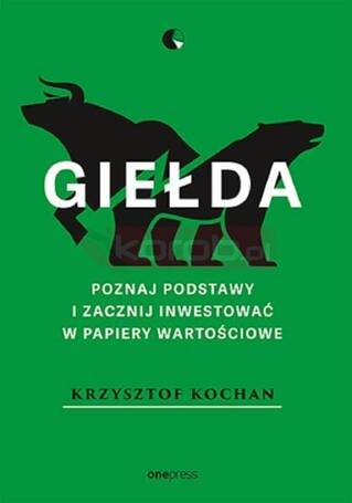 Giełda. Poznaj podstawy i zacznij inwestować..