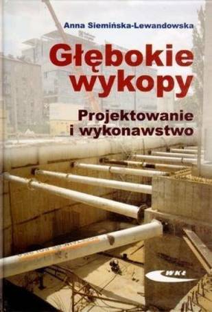 Głębokie wykopy. Projektowanie i wykonawstwo