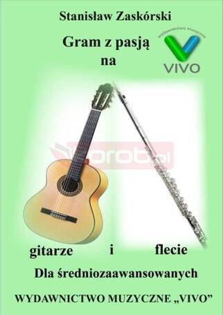 Gram z pasją na gitarze i flecie