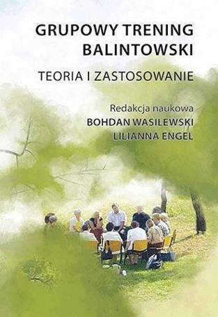 Grupowy trening balintowski. Teoria i zastosowanie