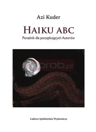 Haiku ABC. Poradnik dla początkujących autorów