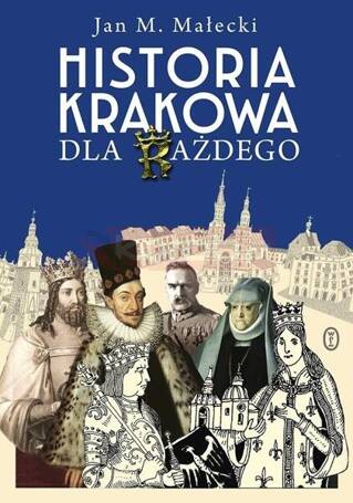 Historia Krakowa dla każdego