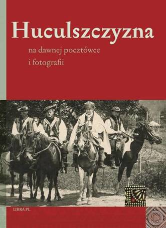 Huculszczyzna na dawnej pocztówce i fotografii