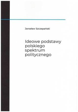 Ideowe podstawy polskiego spektrum politycznego