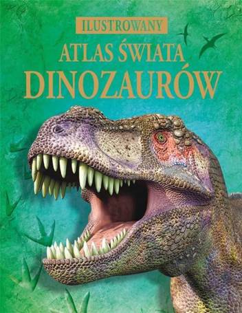 Ilustrowany atlas świata dinozaurów