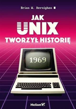 Jak Unix tworzył historię