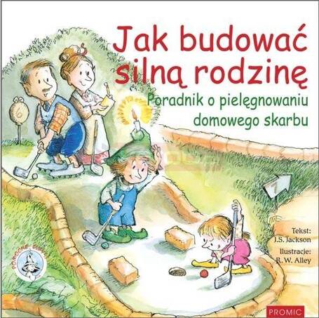 Jak budować silną rodzinę Poradnik o pielęgnowaniu