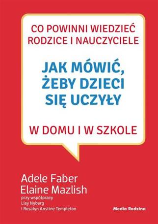 Jak mówić, żeby dzieci się uczyły w domu...