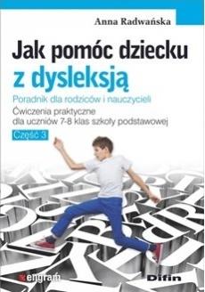 Jak pomóc dziecku z dysleksją. Ćw. dla klas 7-8