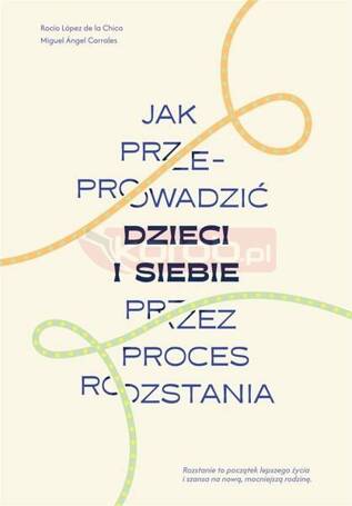 Jak przeprowadzić dzieci i siebie przez proces...