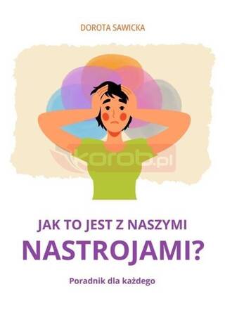 Jak to jest z naszymi nastrojami?