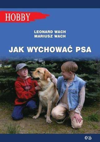 Jak wychować psa. Poradnik dla dzieci i młodzieży