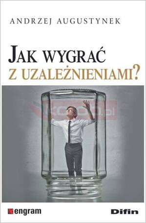 Jak wygrać z uzależnieniami?