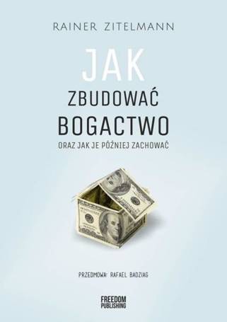 Jak zbudować bogactwo oraz jak je później zachować